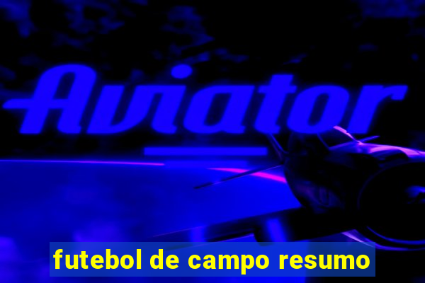 futebol de campo resumo